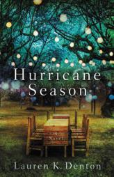 Hurricane Season: A Southern Novel of Two Sisters and the Storms They Must Weather by Lauren K. Denton Paperback Book