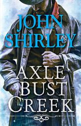 Axle Bust Creek (A Cleve Trewe Western) by John Shirley Paperback Book