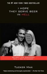 I Hope They Serve Beer in Hell by Tucker Max Paperback Book