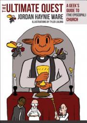 The Ultimate Quest: A Geek's Guide to (The Episcopal) Church by Jordan Haynie Ware Paperback Book