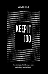 Keep It 100 by Clark C. Michell Paperback Book