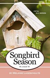 Songbird Season: a novel (Book 5) by Melanie Lageschulte Paperback Book