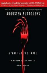 A Wolf at the Table: A Memoir by Augusten Burroughs Paperback Book