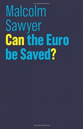 Can the Euro be Saved? (The Future of Capitalism) by Malcolm Sawyer Paperback Book