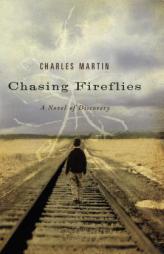 Chasing Fireflies of Discovery by Charles Martin Paperback Book