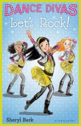 Dance Divas: Let's Rock! by Sheryl Berk Paperback Book