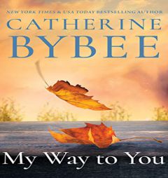 My Way To You (Creek Canyon) by Catherine Bybee Paperback Book