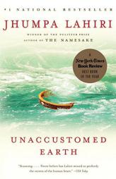 Unaccustomed Earth: Stories by Jhumpa Lahiri Paperback Book