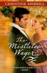 The Mistletoe Wager by Christine Merrill Paperback Book