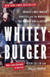 Whitey Bulger: America's Most Wanted Gangster and the Manhunt That Brought Him to Justice by Kevin Cullen Paperback Book