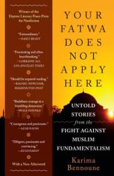 Your Fatwa Does Not Apply Here: Untold Stories from the Fight Against Muslim Fundamentalism by Karima Bennoune Paperback Book