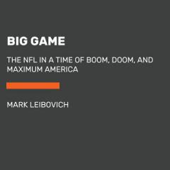 Big Game: The NFL in Dangerous Times by Mark Leibovich Paperback Book