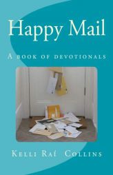 Happy Mail: A Book of Devotionals by Mrs Kelli Rai Collins Paperback Book