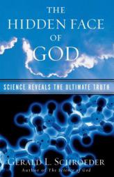 The Hidden Face of God: Science Reveals the Ultimate Truth by Gerald L. Schroeder Paperback Book