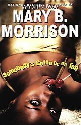 Somebody's Gotta Be On Top by Mary B. Morrison Paperback Book