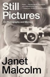 Still Pictures: On Photography and Memory by Janet Malcolm Paperback Book