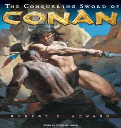 The Conquering Sword of Conan (Conan of Cimmeria) by Robert E. Howard Paperback Book