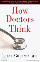 How Doctors Think by Jerome Groopman Paperback Book