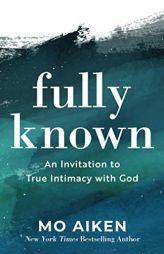 Fully Known by Mo Aiken Paperback Book