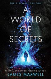 A World of Secrets (The Firewall Trilogy) by James Maxwell Paperback Book