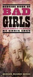Bedside Book of Bad Girls by Chris Enss Paperback Book