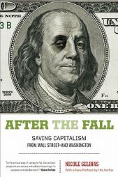After the Fall: Saving Capitalism from Wall Street-And Washington by Nicole Gelinas Paperback Book