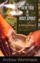 The New You & the Holy Spirit by Andrew Wommack Paperback Book