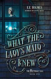 What the Lady's Maid Knew by E. E. Holmes Paperback Book