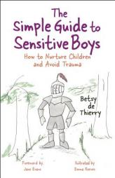 The Simple Guide to Sensitive Boys: How to Understand and How to Help by Betsy De Thierry Paperback Book