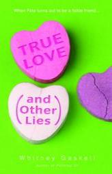 True Love (and Other Lies) by Whitney Gaskell Paperback Book