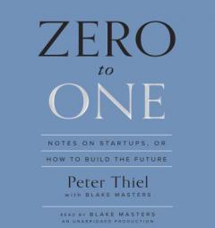 Zero to One: Notes on Startups, or How to Build the Future by Peter Thiel Paperback Book
