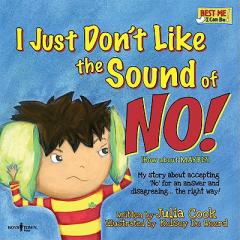 I Just Don't Like the Sound of No! My Story About Accepting No for an Answer and Disagreeing the Right Way! (Best Me I Can Be) by Julia Cook Paperback Book