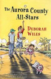 The Aurora County All-Stars by Deborah Wiles Paperback Book