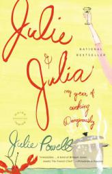 Julie and Julia: My Year of Cooking Dangerously by Julie Powell Paperback Book