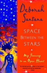 Space Between the Stars: My Journey to an Open Heart by Deborah Santana Paperback Book
