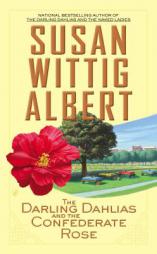 Darling Dahlias and the Confederate Rose by Susan Wittig Albert Paperback Book