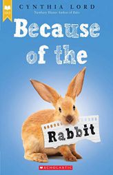 Because of the Rabbit (Scholastic Gold) by Cynthia Lord Paperback Book