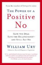 The Power of a Positive No: How to Say No and Still Get to Yes by William Ury Paperback Book