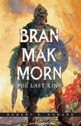 Bran Mak Morn: The Last King by Robert E. Howard Paperback Book