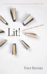 Lit!: A Christian Guide to Reading Books by Tony Reinke Paperback Book