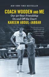 Coach Wooden and Me: Our 50-Year Friendship On and Off the Court by Kareem Abdul-Jabbar Paperback Book