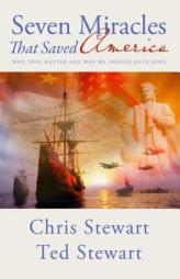 Seven Miracles That Saved America: Why They Matter and Why We Should Have Hope by Chris Stewart Paperback Book