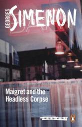 Maigret and the Headless Corpse by Georges Simenon Paperback Book