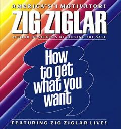 How to Get What You Want by Zig Ziglar Paperback Book