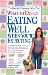 What to Expect: Eating Well When You're Expecting (What to Expect) by Heidi Murkoff Paperback Book