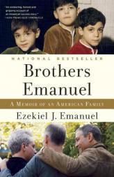 Brothers Emanuel: A Memoir of an American Family by Ezekiel J. Emanuel Paperback Book