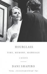 Hourglass: Time, Memory, Marriage by Dani Shapiro Paperback Book