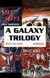 A Galaxy Trilogy a Galaxy Trilogy: Star Ways, Druid's World, and the Day the World Stopped Star Ways, Druid's World, and the Day the World Stopped by Poul Anderson Paperback Book