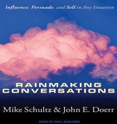 Rainmaking Conversations: Influence, Persuade, and Sell in Any Situation by Mike Schultz Paperback Book