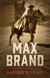 Bandit's Trail: A Western Story by Max Brand Paperback Book